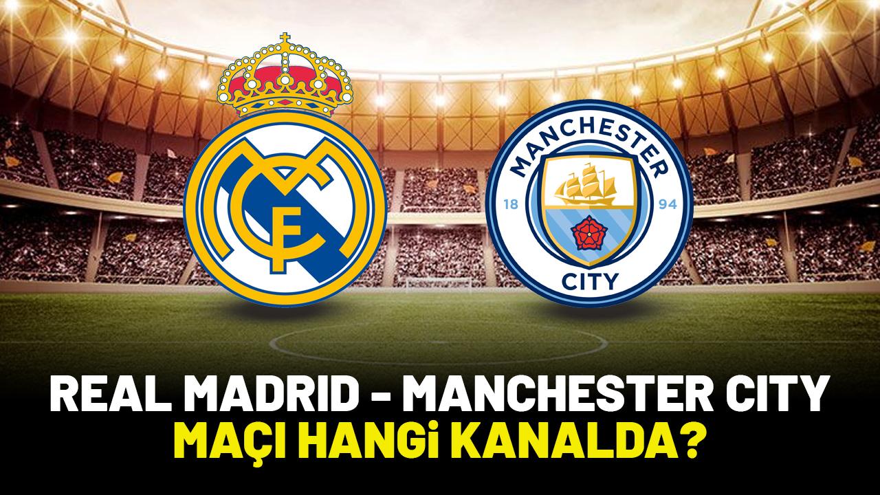 Real Madrid Manchester City maçı hangi kanalda?