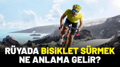 Rüyada bisiklet sürmek ne anlama gelir?