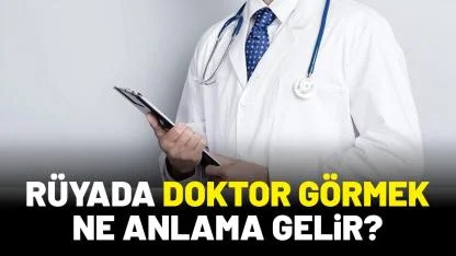 Rüyada doktor görmek ne anlama gelir?