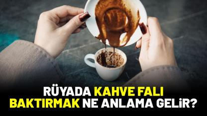 Rüyada kahve falı baktırmak ne anlama gelir?