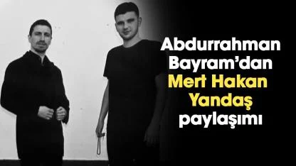 Sakaryasporlu futbolcu Abdurrahman Bayram'dan Mert Hakan Yandaş paylaşımı