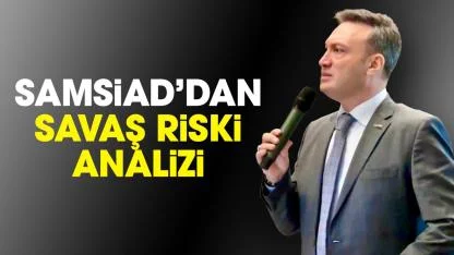 SAMSİAD'dan savaş riski analizi