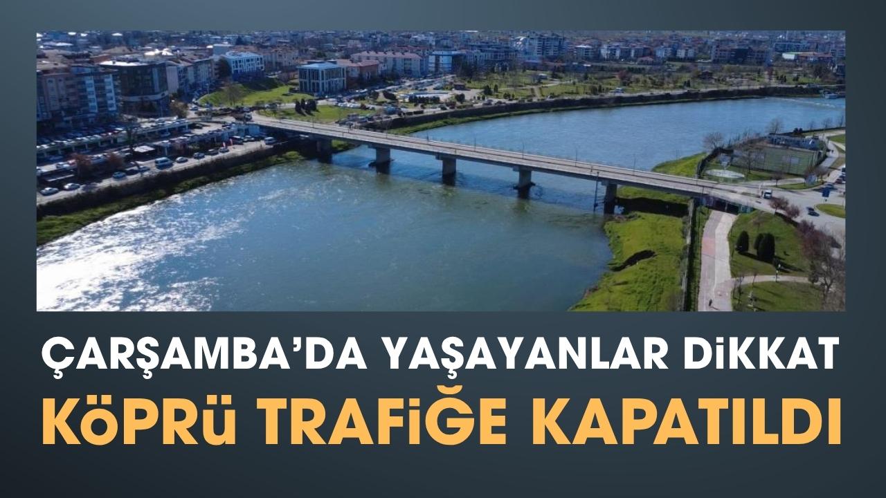Samsun Ali Fuat Başgil Köprüsü trafiğe kapatıldı