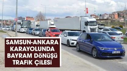 Samsun-Ankara kara yolunda bayram dönüş trafiği