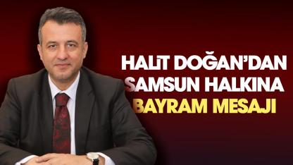 Samsun Büyükşehir Belediye Başkanı Halit Doğan'dan bayram mesajı