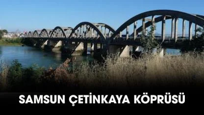 Samsun Çetinkaya Köprüsü
