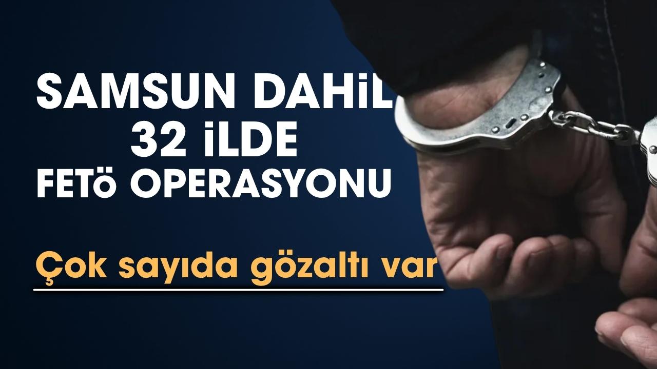 Samsun dahil 32 ilde FETÖ operasyonu: 65 şüpheli yakalandı