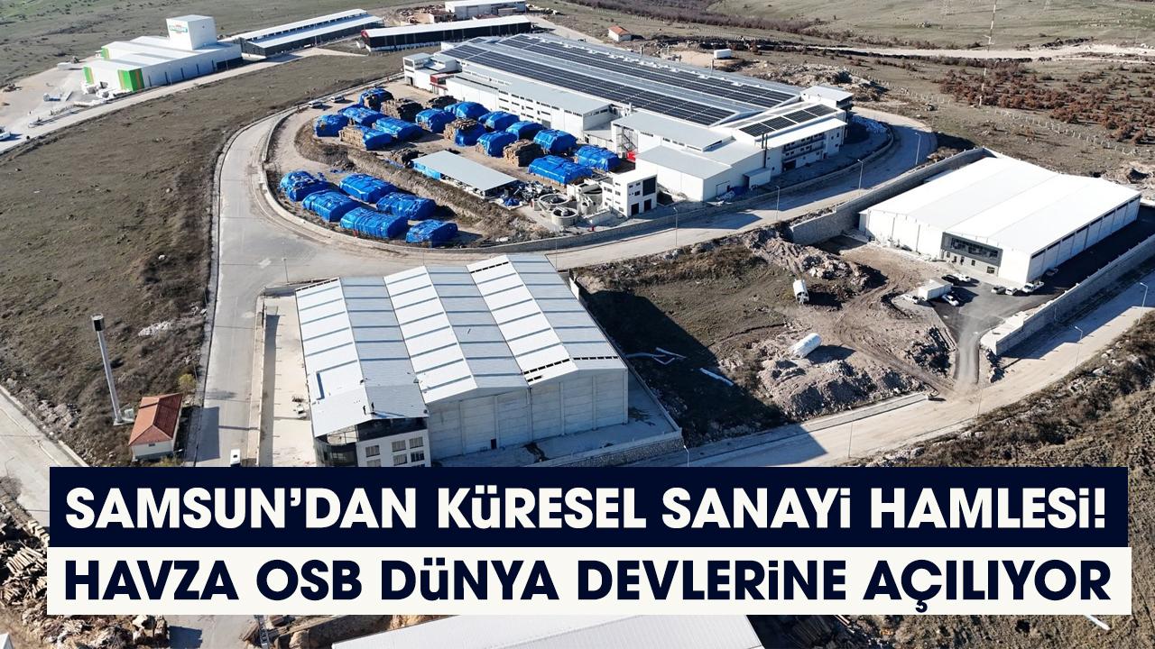 Samsun Havza Organize Sanayi Bölgesi dünya devlerine kapılarını açıyor