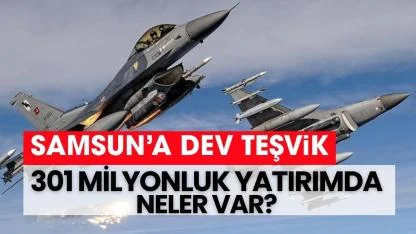 Samsun'a dev teşvik! Yatırımlarda neler var?
