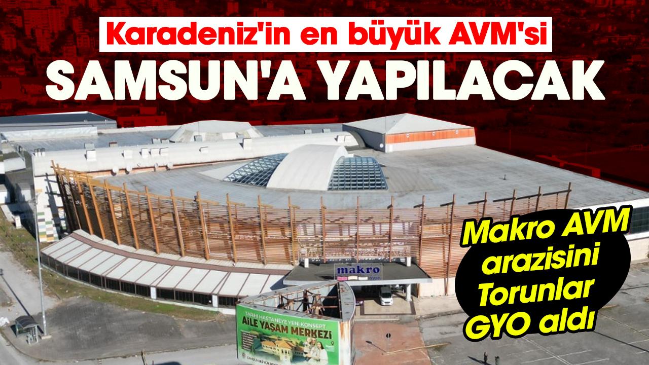 Samsun'a Karadeniz'in en büyük AVM'si yapılacak