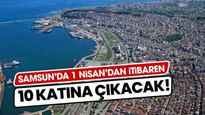Samsun'da 1 Nisan'dan itibaren 10 katına çıkacak
