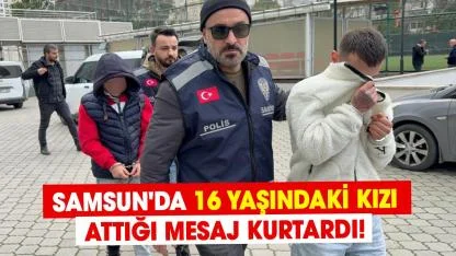 Samsun'da 16 yaşındaki kızı attığı mesaj kurtardı! 4 kişi gözaltına alındı