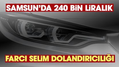 Samsun'da 240 bin liralık 'Farcı Selim' dolandırıcılığı