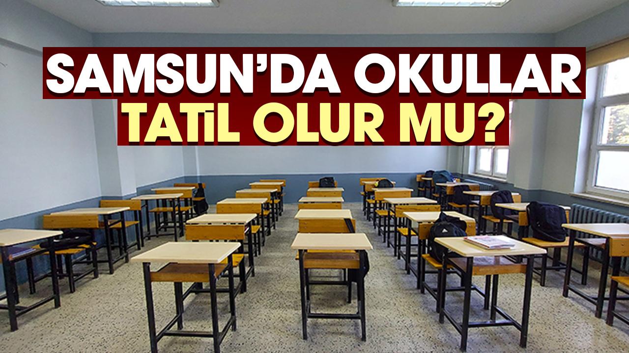 Samsun'da 25 Mart Çarşamba yarın okullar tatil mi?