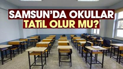 Samsun'da 25 Mart Çarşamba yarın okullar tatil mi?
