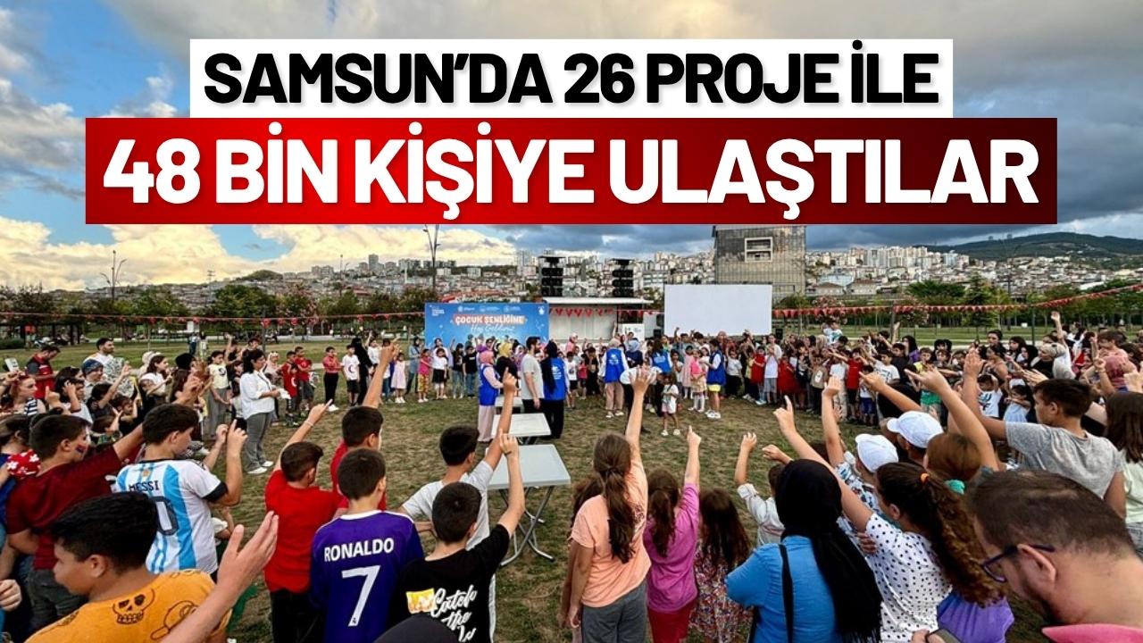 Samsun’da 26 proje ile 48 bin kişiye ulaştılar