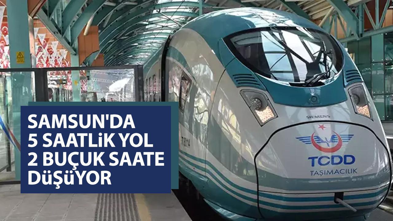 Samsun'da 5 saatlik yol 2 buçuk saate düşüyor