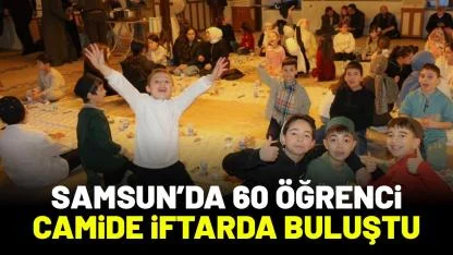 Samsun’da 60 öğrenci camide iftarda buluştu