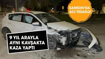 Samsun'da acı tesadüf! 9 yıl önce kaza yaptığı kavşakta yine kaza yaptı!