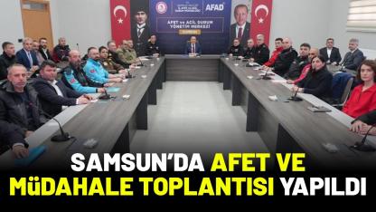 Samsun'da afet ve müdahale toplantısı yapıldı