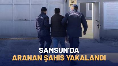 Samsun'da aranan şahıs yakalandı