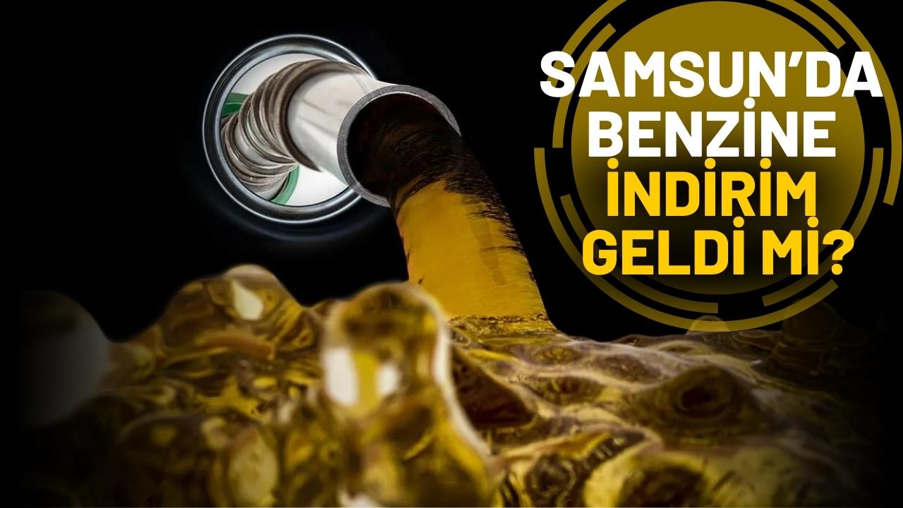 Samsun'da benzine indirim geldi mi?