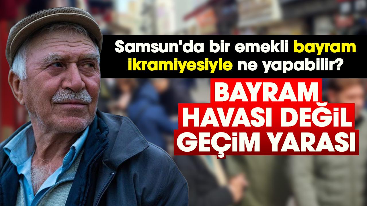 Samsun'da bir emekli bayram ikramiyesiyle ne yapabilir?