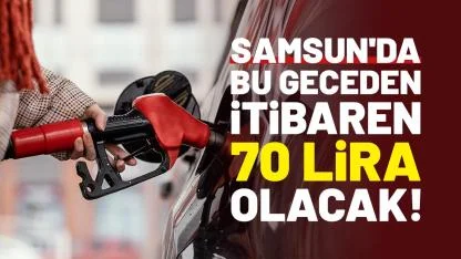 Samsun'da bu geceden itibaren 70 lira olacak!