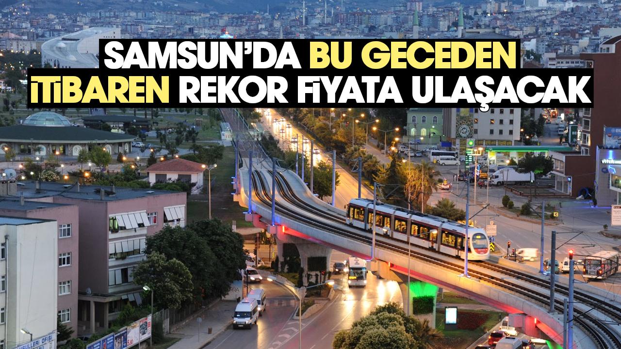 Samsunda bu geceden itibaren rekor fiyata ulaşacak