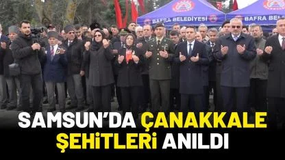Samsun'da Çanakkale şehitleri dualarla anıldı