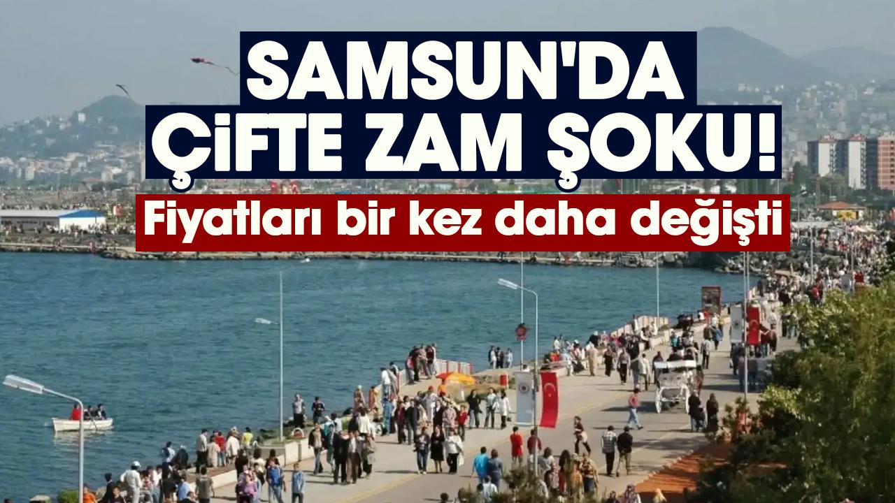 Samsun'da çifte zam şoku! Fiyatları bir kez daha değişti