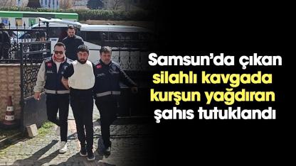 Samsun'da çıkan silahlı kavgada kurşun yağdıran şahıs tutuklandı