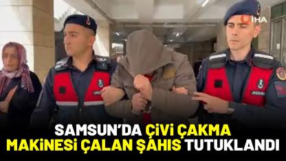 Samsun'da çivi çakma makinesi çalan şahıs tutuklandı