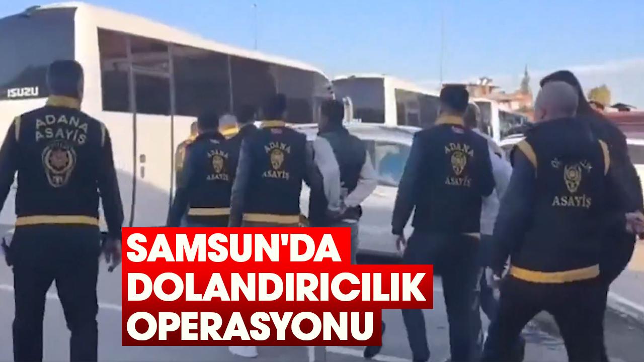 Samsun'da dolandırıcılık operasyonu