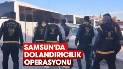 Samsun'da dolandırıcılık operasyonu