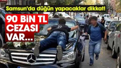 Samsun'da düğün yapacaklar dikkat! 90 bin TL cezası var...