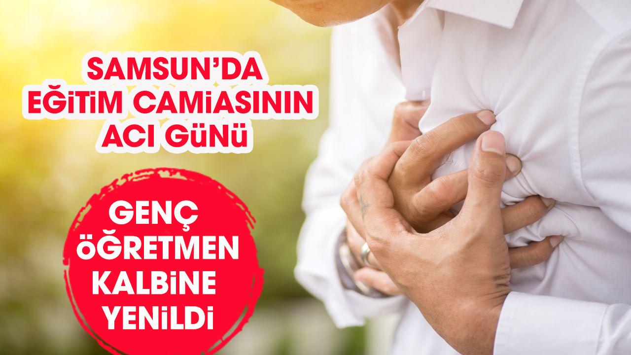Samsun'da eğitim camiasının acı günü! Cüneyt Köroğlu, kalbine yenik düştü
