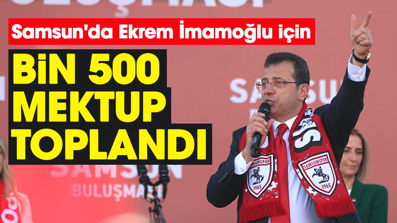 Samsun'da Ekrem İmamoğlu için bin 500 mektup toplandı