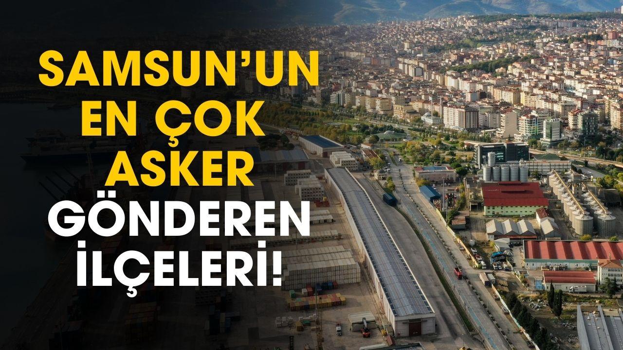 Samsun’da en çok asker hangi ilçeden gidiyor? İşte dikkat çeken liste