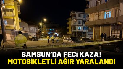 Samsun’da feci kaza! Motosikletli ağır yaralandı