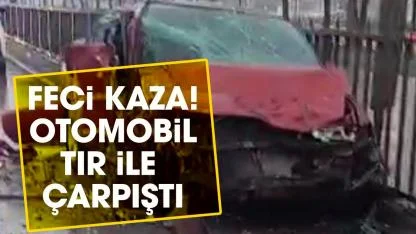 Samsun’da feci kaza! Otomobil ile tır çarpıştı! 1 yaralı