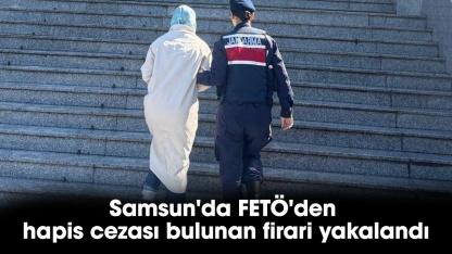 Samsun'da FETÖ'den hapis cezası bulunan firari yakalandı