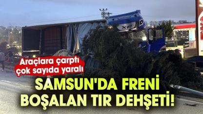 Samsun'da freni boşalan tır dehşeti! Araçlara çarptı çok sayıda yaralı