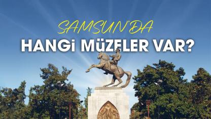 Samsun'da hangi müzeler var?