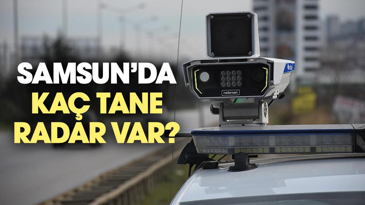 Samsun'da kaç tane radar var belli oldu