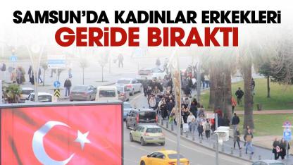 Samsun'da kadın nüfusu erkekleri geride bıraktı