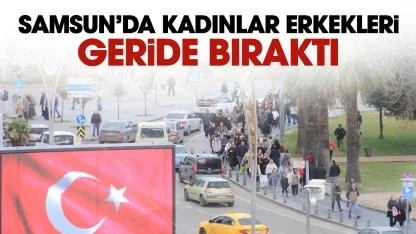 Samsun'da kadın nüfusu erkekleri geride bıraktı