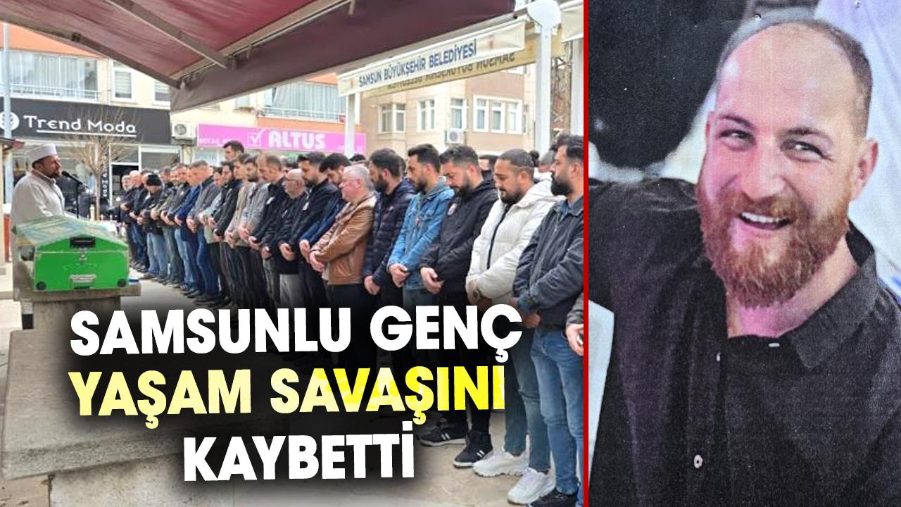 Samsun’da kazada yaralanan Kürşat Fırat Ay yaşam savaşını kaybetti