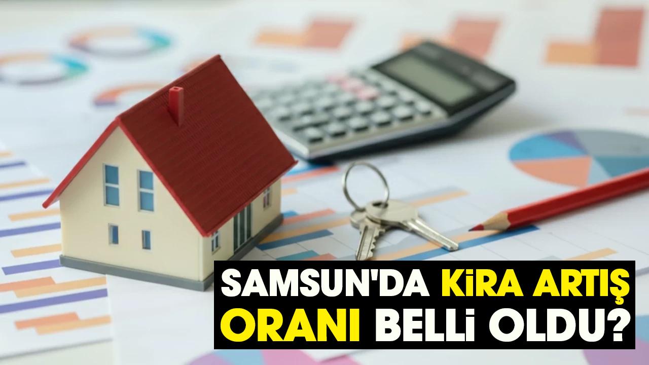 Samsun'da kira artış oranı ne kadar? Samsun'da 2026 Mart ayı kira artış oranı belli oldu!