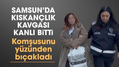 Samsun'da komşusunu yüzünden bıçakladı